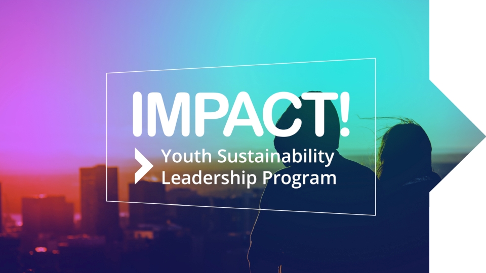 IMPACT! Youth Sustainability Leadership Training