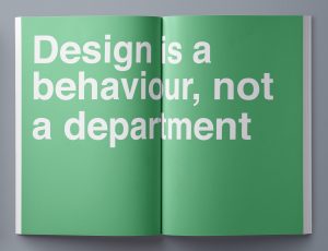 Design is a behaviour, not a department