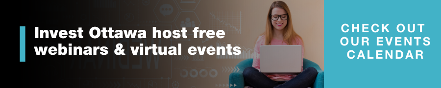 Invest Ottawa Hosts Free Webinars and Virtual Events. Check out our calendar. 