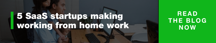 5 SaaS Startups making working from home work.: Read the Blog Now