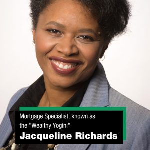 Jacqueline Richards, Mortgage Specialist, known as the "Wealthy Yogini"