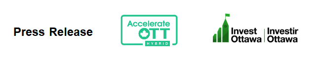 Press Release title with AccelerateOTT and Invest Ottawa logos